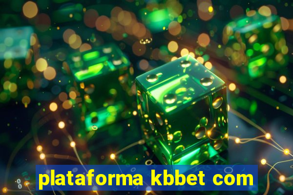 plataforma kbbet com